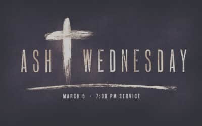 March 5, 2025 – 7:00 PM Ash Wednesday Service